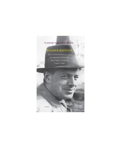 Reserve-kapitein. het levensverhaal van de reserve-officier Jan Philip Albach 1903-1940, Van den Berg, Caspar, Paperback
