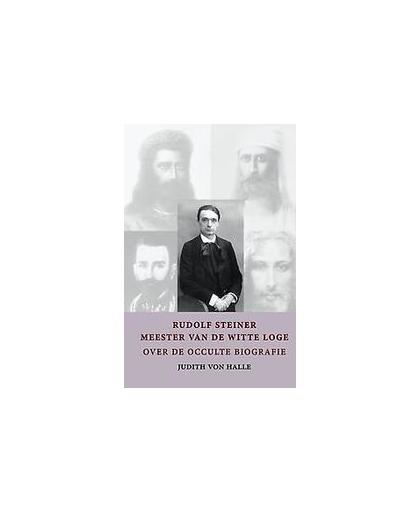 Rudolf Steiner - meester van de witte loge. over de occulte biografie, Von Halle, Judith, Hardcover