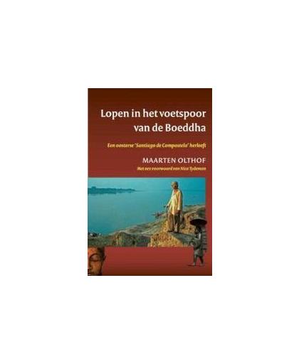 Lopen in het voetspoor van de Boeddha. een oosterse 'Santiago de Compostela' herleeft, Olthof, Maarten, Paperback