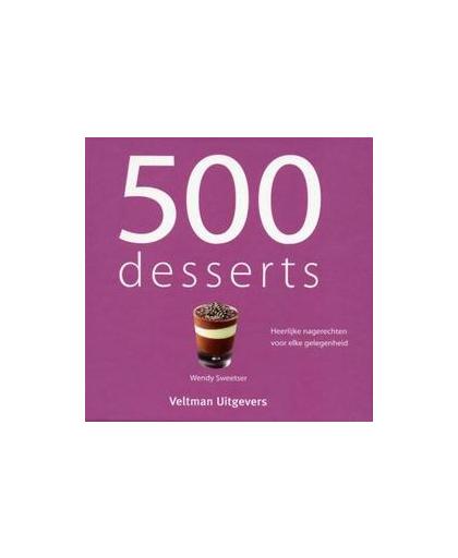 500 Desserts. heerlijke nagerechten voor elke gelegenheid, Wendy Sweetser, Hardcover