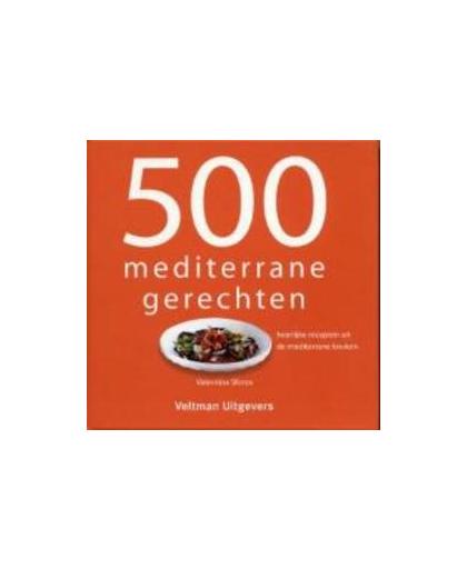 500 mediterrane gerechten. heerlijke recepten uit de mediterrane keuken, Valentina Sforza, Hardcover