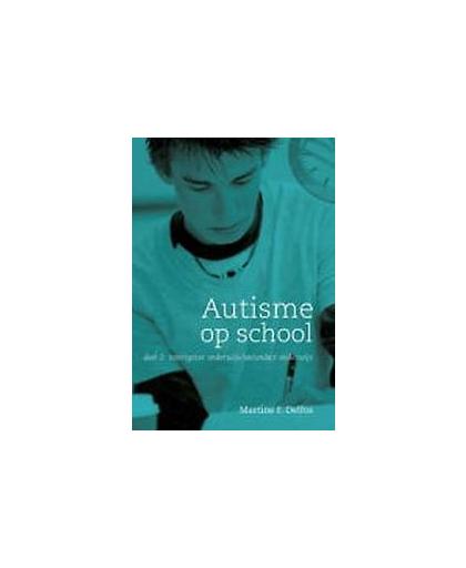 Autisme op school: 2 voortgezet onderwijs / secundair onderwijs. Martine F. Delfos, Paperback