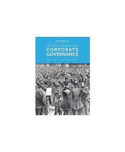 De geschiedenis van corporate governance. van VOC naar 21e eeuw, Paul Frentrop, Paperback