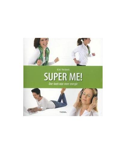 Super me!. doe-boek voor meer energie, Verbeek, Kiki, Paperback