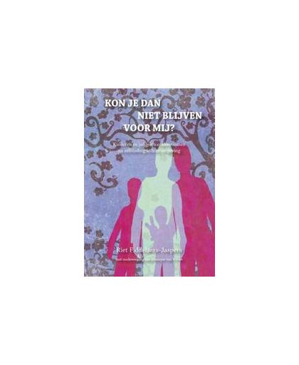 Kon je dan niet blijven voor mij?. kinderen en jongeren ondersteunen na zelfdoding in hun omgeving, Riet Fiddelaers-Jaspers, Paperback