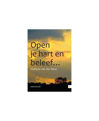 Open je hart en beleef.... Van Der Meer, Stefanie, Paperback