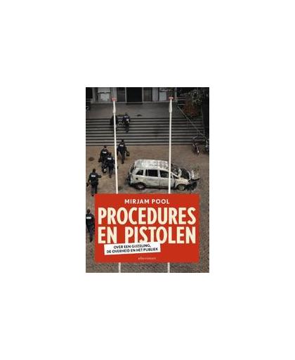 Procedures en pistolen. over een gijzeling, de overheid en het publiek, Pool, Mirjam, Paperback