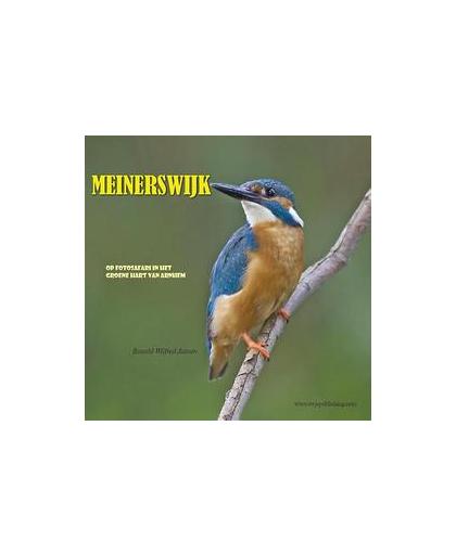 Meinerswijk. op fotosafari in het Groene Hart van Arnhem, Ronald Wilfred Jansen, Paperback