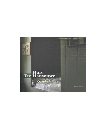 Huis Ter Hansouwe. steenhuis aan het Eelderdiep, Boivin, Bertus, Hardcover