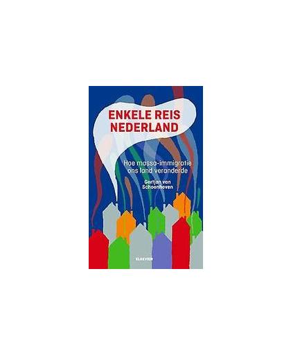 Enkele reis Nederland. hoe massa-immigratie ons land veranderde, Paperback