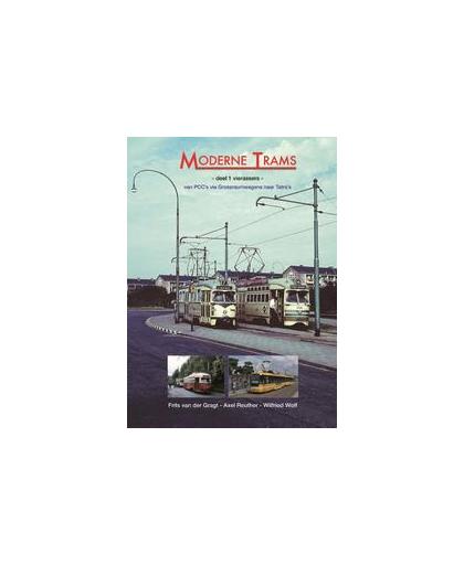 Moderne trams: Deel 1 vierassers. van PCC's via Grossraumwagens naar Tatra's, Wolf, Wilfried, Hardcover