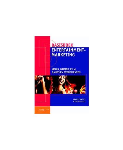 Basisboek entertainmentmarketing. media, muziek, film, games en evenementen, Penseel, Henk, Paperback