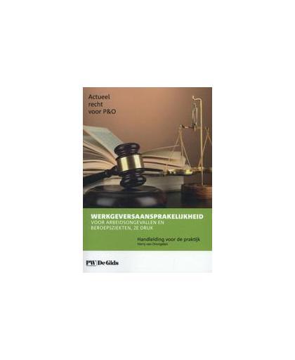 Werkgeversaansprakelijkheid voor arbeidsongevallen en beroepsziekten. handleiding voor de praktijk, Paperback