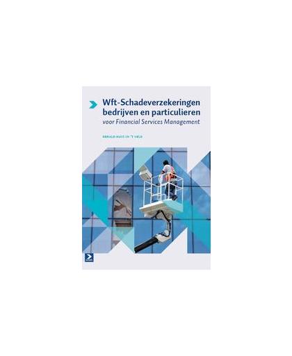 Wft-schadeverzekeringen bedrijven en particulieren. voor financial services management, Huis in 't Veld, Gerald, Paperback