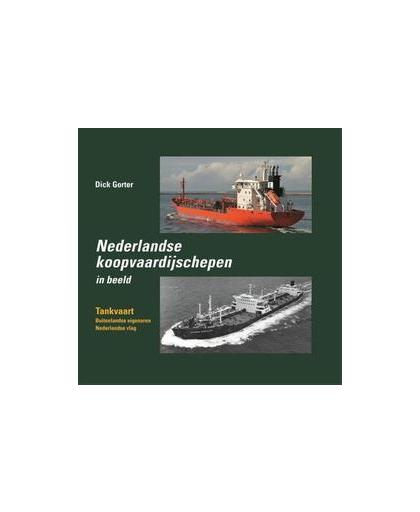 Nederlandse koopvaardijschepen in beeld: Tankvaart. buitenlandse eigenaren Nederlandse vlag, Gorter, Dick, Hardcover
