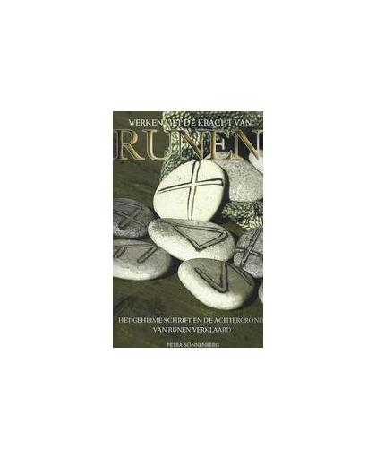Werken met de kracht van runen. het geheime schrift en de achtergrond van runen verklaard, Sonnenberg, Petra, Paperback