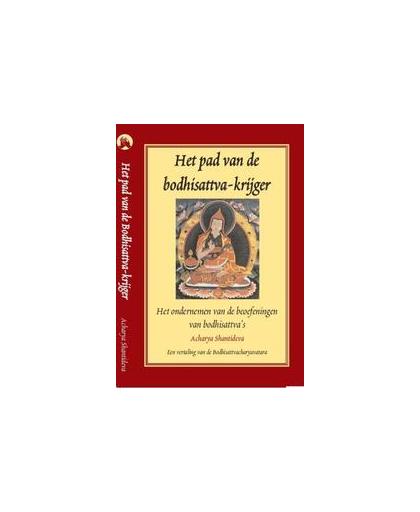 Het pad van de bodhisattva-krijger. het ondernemen van de beoefeningen van bodhisattva's, Shantideva, Acharya, Paperback