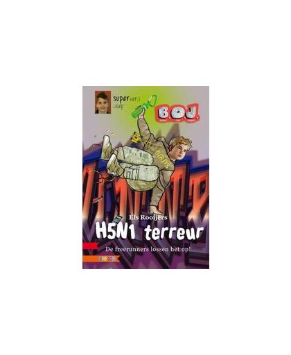 H5N1 terreur. de freerunners lossen het op!, Rooijers, Els, Hardcover