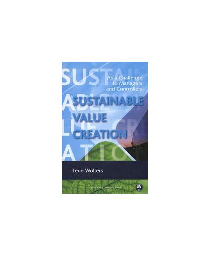 Sustainable value creation. as a challenge to managers and controllers, Wolters, Teun, Paperback