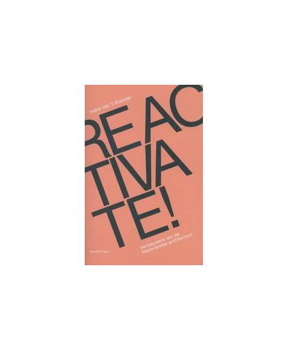 Reactivate!. Vernieuwers van de Nederlandse architectuur, Van 't Klooster, Indira, Paperback
