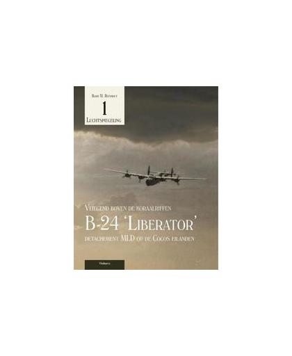 B-24 Liberator detachement MLD op de Cocos eilanden: 1. vliegend boven de koraalriffen, Rijnhout, Bart M., Paperback