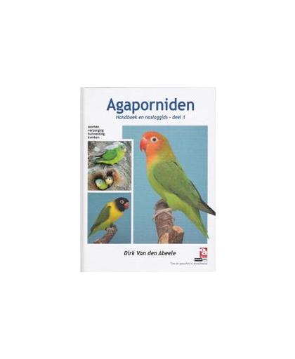 Agaporniden: 1 Soorten, verzorging, huisvesting, kweken. handboek en naslaggids, Dirk Van den Abeele, Paperback