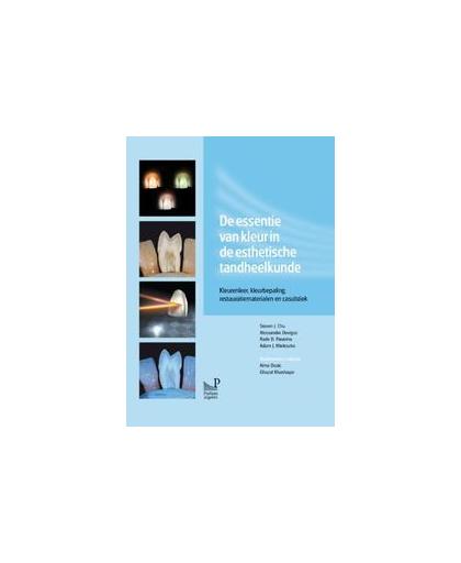 De essentie van kleur in de esthetische tandheelkunde. kleurenleer, kleurbepaling, restauratiematerialen en casuïstiek, Steven J. Chu, Hardcover