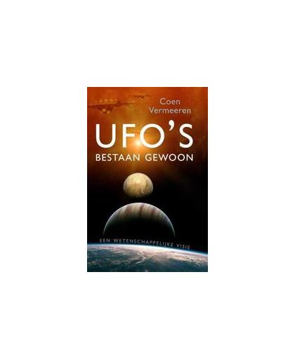 Ufo's bestaan gewoon. een wetenschappelijke vsie, Vermeeren, Coen, Paperback