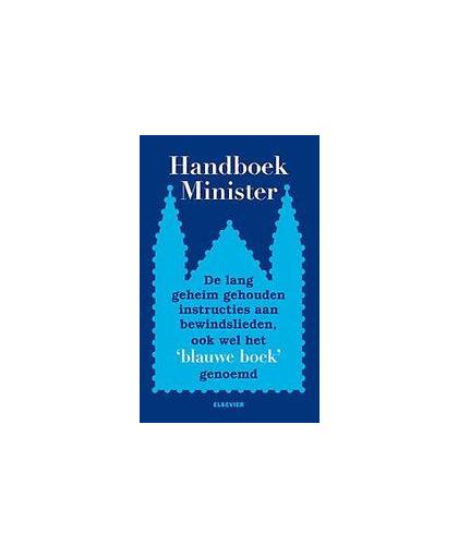 Handboek minister. de lang geheimgehouden instructies aan bewindslieden, ook wel het 'blauwe boek' genoemd, Paperback