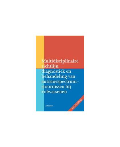 Multidisciplinaire richtlijn diagnostiek en behandeling van autismespectrumstoornissen bij volwassenen . samenvatting, Paperback