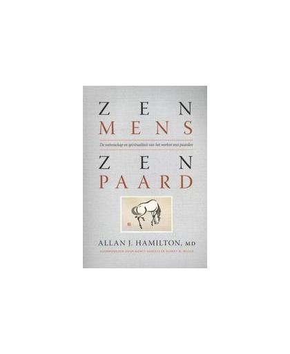 Zen mens Zen paard. over wetenschap en spiritualiteit bij het werken met paarden, Hamilton, Allan, J., Paperback