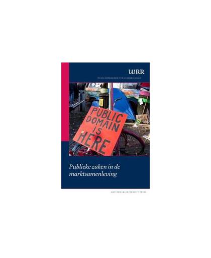 Publieke zaken in de marktsamenleving. WRR Rapporten, Wetenschappelijke Raad voor het Regeringsbeleid, Paperback