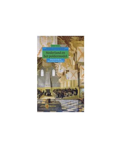 Nederland en het poldermodel. sociaal-economische geschiedenis van Nederland, 1000-2000, Prak, Maarten, Hardcover