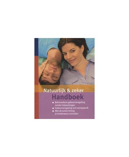 Natuurlijk & zeker Handboek. betrouwbare geboorteregeling zonder bijwerkingen geboorteregeling met sensiplan met de juiste timing je kinderwens vervullen, Paperback
