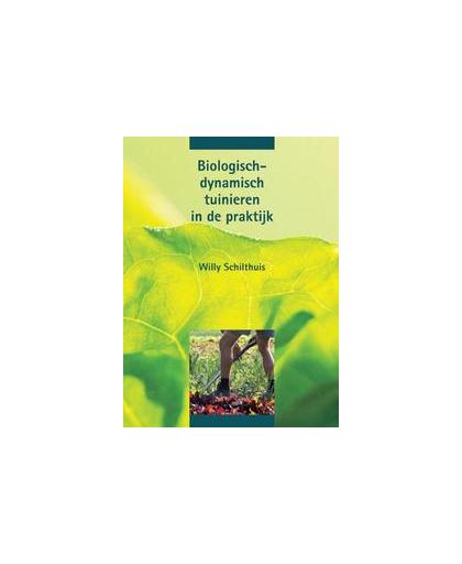 Biologisch-dynamisch tuinieren in de praktijk. W. Schilthuis, Paperback