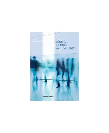 Waar is de raad van toezicht?. het interne toezicht in Nederlandse non-profitorganisaties, Minderman, Goos, Paperback