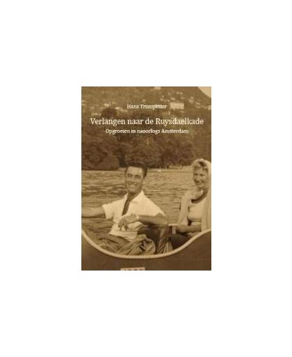 Verlangen naar de Ruysdaelkade. opgroeien in naoorlogs Amsterdam, Trompetter, Hans, Paperback