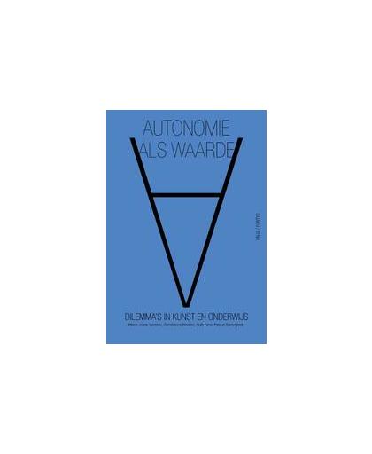 Autonomie als waarde. dilemmas in kunst en onderwijs, Paperback