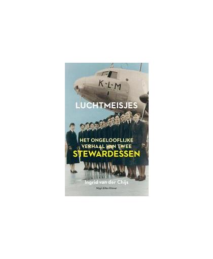 Luchtmeisjes. verzet en collaboratie van twee stewardessen, Van der Chijs, Ingrid, Paperback