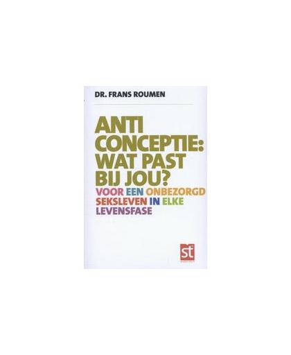 Anticonceptie. wat past bij jou? voor een onbezorgd seksleven in elke levensfase, Roumen, Frans, Paperback