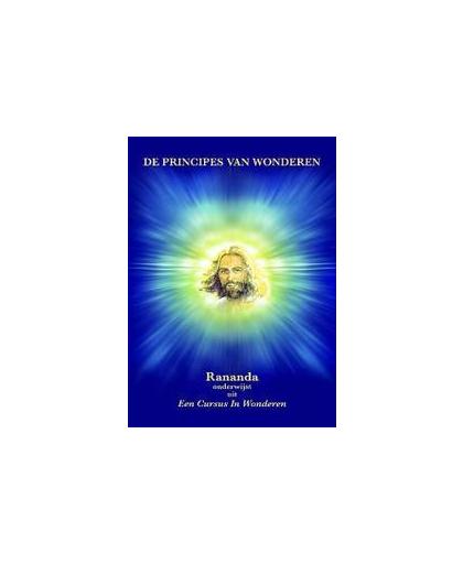 De principes van wonderen. Rananda licht de principes van wonderen toe uit de Hugh Lynn Cayce-versie van een cursus in wonderen, Rananda, Paperback