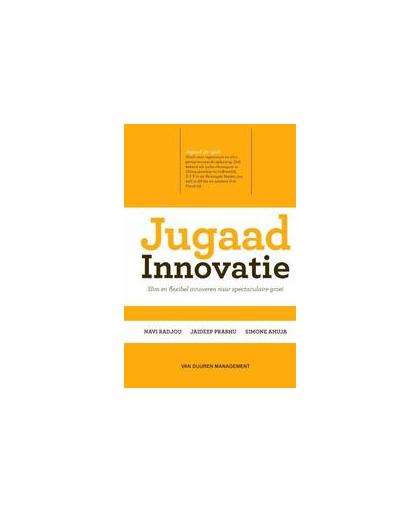 Jugaad innovatie. slim en flexibel innoveren naar spectaculaire groei, Radjou, Navi, Hardcover