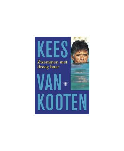 Zwemmen met droog haar. een lang verhaal kort, Van Kooten, Kees, Paperback