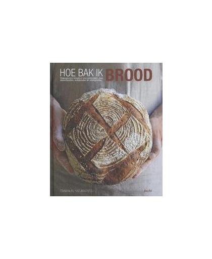 Hoe bak ik brood. stapsgewijze recepten voor gistbroden, zuurdesembroden, sodabroden en zoetigheden, Hadjiandreou, Emmanuel, Hardcover