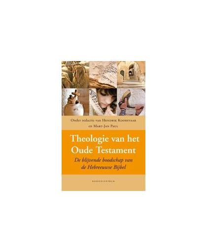 Theologie van het Oude Testament. de blijvende boodschap van de Hebreeuwse Bijbel, Hardcover
