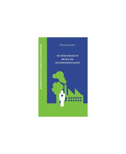 De deskundige in milieu- en gezondheidszaken. Kenniscentrum Milieu en Openbare Gezondheid Gerechtshof 's-Hertogenbosch, Paperback