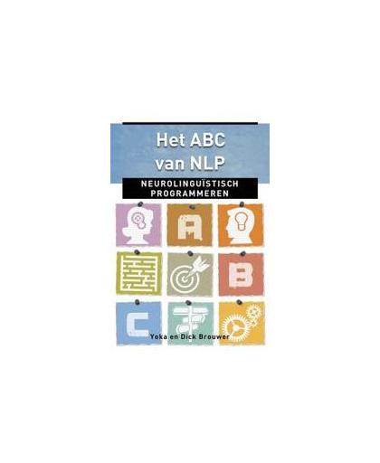Het ABC van NLP. neurolinguïstisch programmeren, Yoka Brouwer, Paperback