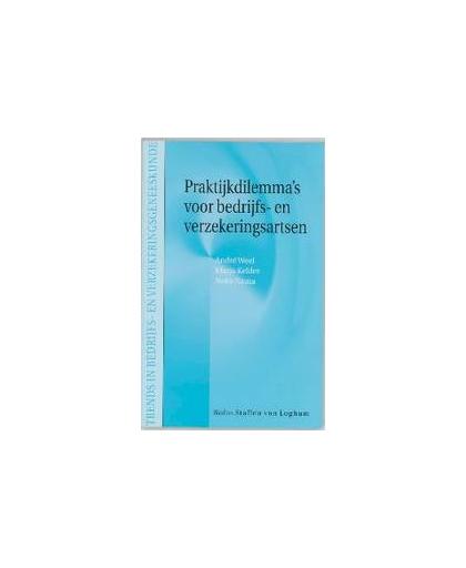 Praktijkdilemma's voor bedrijfs- en verzekeringsartsen. trends in bedrijfs-en verzekeringsgeneeskunde, Weel, A.N.H., Paperback