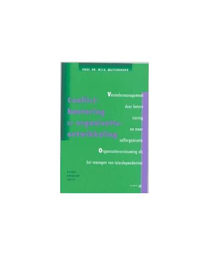 Conflicthantering en organisatie-ontwikkeling. verandermanagement door betere sturing en meer zelforganisatie : organisatievernieuwing als het managen van interdependenties, W.F.G. Mastenbroek, Paperback