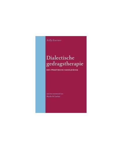 Dialectische gedragstherapie. een praktische handleiding, Koerner, Kelly, Paperback